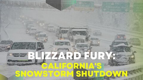 Blizzard Fury: California's Snowstorm Shutdown