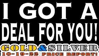 I Got A Deal For You! 10/19/22 Gold & Silver Price Report #silver #gold #silverprice #fortlauderdale