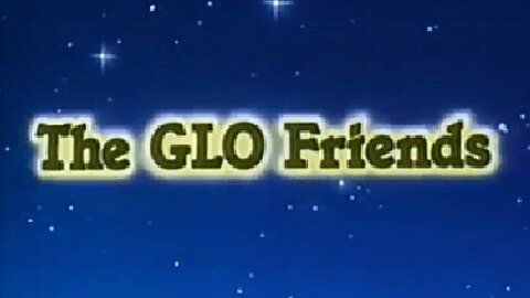 THE GLO FRIENDS (1986) "The Quest"