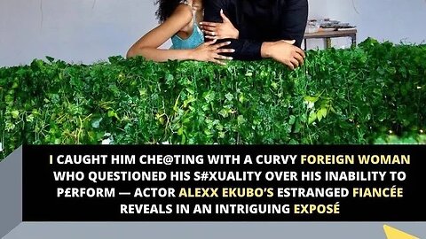 I caught him cheating with a curvy foreign woman who questioned his sexuality — Ekubo’s fiancee