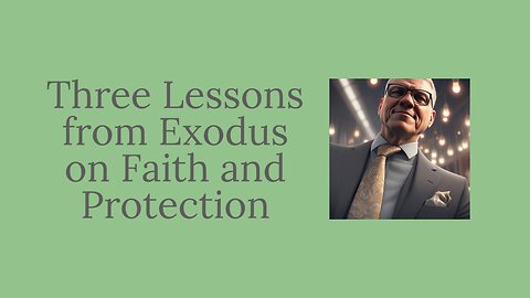 Three Lessons from Exodus on Protection and Responsibility