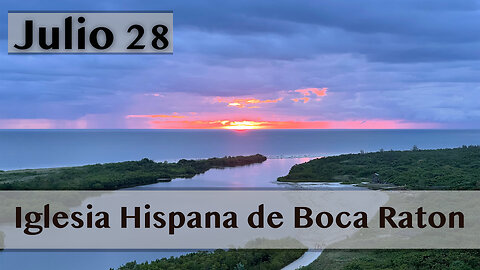 Servicio de Iglesia Hispana de Boca Raton 07/28/2024