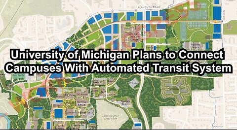 University of Michigan Plans to Connect Campuses With Automated Transit System