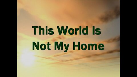 This World Is Not My Home