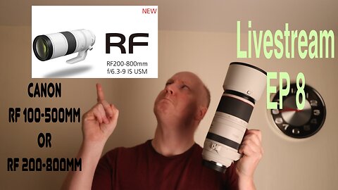 Ep8 Livestream Canon RF 200-800mm photography Talk