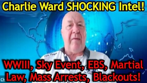 Charlie Ward SHOCKING Intel - WWIII, Sky Event, EBS, Martial Law, Mass Arrests..- August 17..