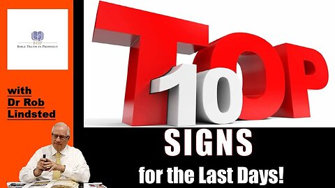 Top 10 Signs of the Last Days! with Dr Rob Lindsted