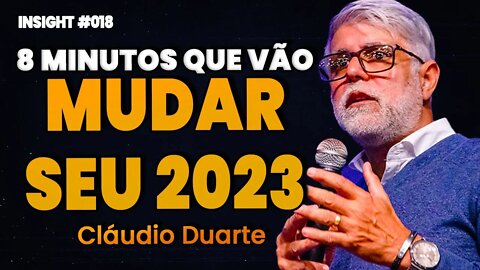 Cláudio Duarte | 8 MINUTOS DE MOTIVAÇÃO QUE VÃO MUDAR O SEU 2023 | Insight Motivacional #018