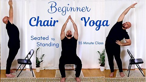 Beginner Chair Yoga - Seated To Standing - 35 Minute Class