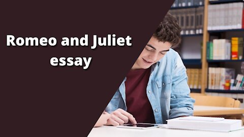 Romeo and Juliet essay