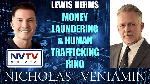 Lewis Herms Discusses Money Laundering & Human Trafficking Ring with Nicholas Veniamin