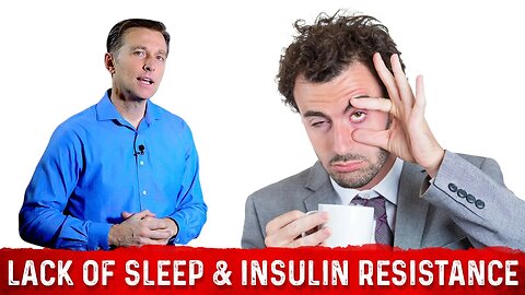 How Lack of Sleep Affects Insulin Resistance & Blood Sugar? – Dr. Berg