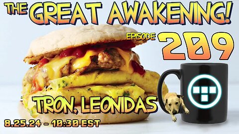 🚨8.25.24 - 10:30 EST - The Great Awakening Show! - 209 - Tron & Leonidas🚨