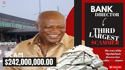 STORY OF EMMANUEL NWUDE| BANKER THAT SOLD FAKE AIRPORT FOR $246,000,000