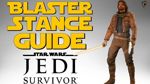 Star Wars Jedi: Survivor - Blaster Stance Guide