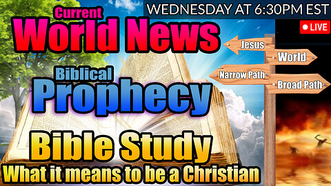 LIVE WEDNESDAY AT 6:30PM EST - WORLD NEWS IN BIBLICAL PROPHECY AND WHAT IT MEANS TO BE A CHRISTIAN!