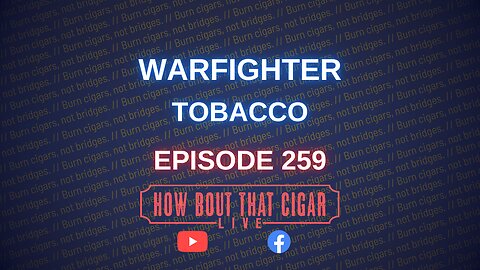 HBTC Live Episode 259 with Warfighter Tobacco Co.