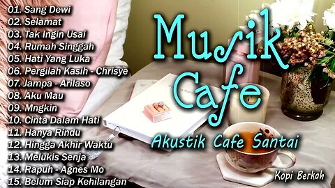 AKUSTIK CAFE SANTAI 2023 Full Album AKUSTIK LAGU INDONESIA 2023