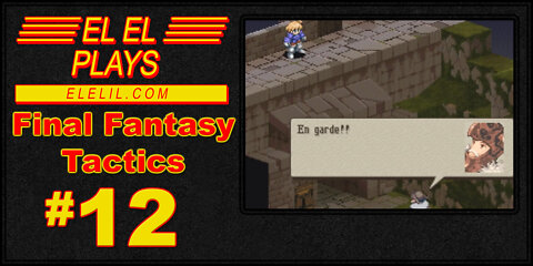 El El Plays Final Fantasy Tactics Episode 12: Sweet Revenge