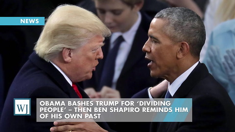 Obama Bashes Trump for ‘Dividing People’ – Then Ben Shapiro Reminds Him of His Own Past