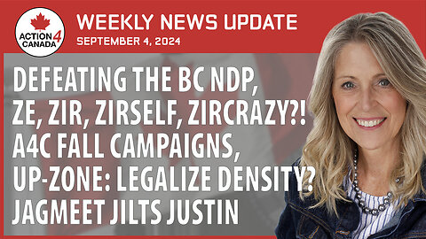 Defeating The BC NDP, ZE,ZIR, ZIRSELF,ZIRCRAZY, Fall Campaigns, Jagmeet Jilts Justin With Tanya Gaw, Sept 4, 2024