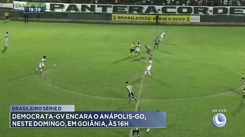 Brasileiro Série D: Democrata-GV encara o Anápolis-GO, neste domingo, em Goiânia, às 16h.