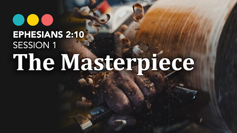 Ephesians 2:10 | Session 1: The Masterpiece @ Riverside Bible Camp