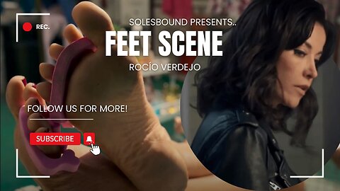 Rocío Verdejo (Feet Scene)