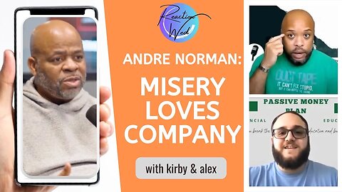 Reaction Video- Andre Norman: Misery Loves Company- The Passive Money Plan: Eps. 301 #andrenorman