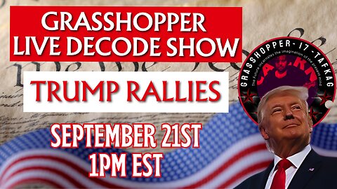 Grasshopper Live Decode Show - Trump Rallies