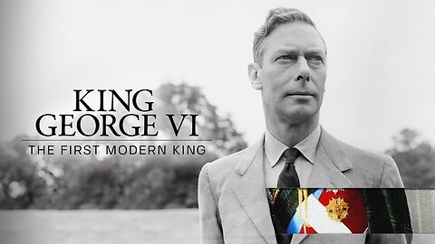 King George VI: The First Modern King (2024)