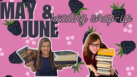 All The Books We Read in May and June 2024