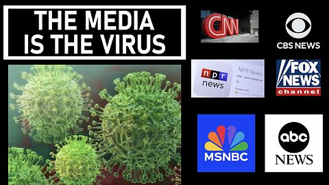 The Media is the REAL Virus!!!!