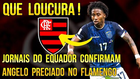 QUE LOUCURA! JORNAIS DO EQUADOR CONFIRMAM ANGELO PRECIADO NO FLAMENGO É TRETA!!!