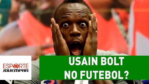 Queria no seu time? USAIN BOLT fará testes para jogar FUTEBOL