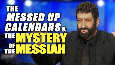 The Messed Up Calendars And The Mystery Of Messiah | Jonathan Cahn Sermon