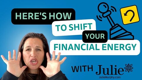 Shift Your Financial Energy - Everything You Need to Know | Julie Murphy