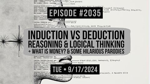 Owen Benjamin | #2035 Induction vs Deduction Reasoning & Logical Thinking + What Is Money? & Some Hilarious Parodies