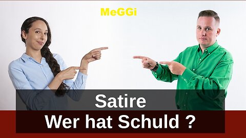 MeGGi - #Satire - Wer hat Schuld ?