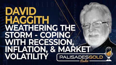 David Haggith: Weathering the Storm - Coping with Recession, Inflation, & Market Volatility