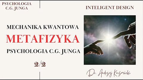 Mechanika Kwantowa - Metafizyka - Psychologia C.G. Junga - Cz.2