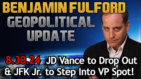 Benjamin Fulford Friday Q&A: JD Vance to Drop Out and JFK Jr. to Step Into VP Spot!