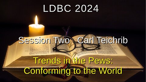 Session Two - May 3, 2024 - Carl Teichrib - Trends in the Pews: Conforming to the World