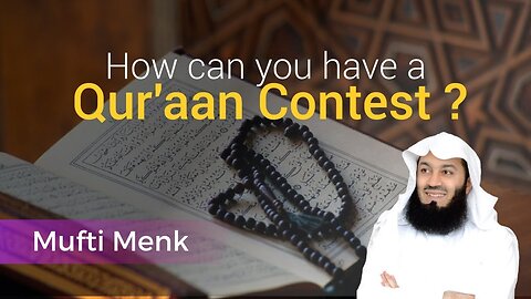 How can you have a Qur'aan Contest? - Mufti Menk - Live Stream