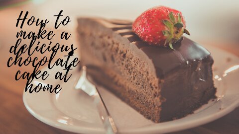 How to make a simple and tasty chocolate cake