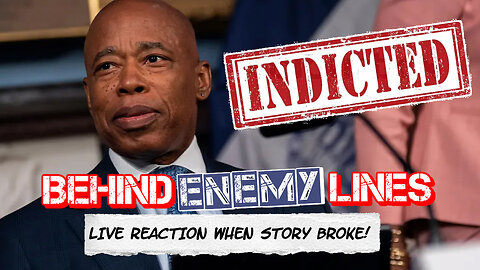 Behind Enemy Lines | Reacting IN REAL TIME To Breaking News That NYC Mayor Eric Adams' INDICTMENT!