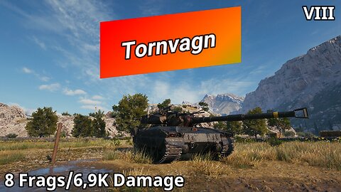 Bofors Tornvagn (8 Frags/6,9K Damage) | World of Tanks