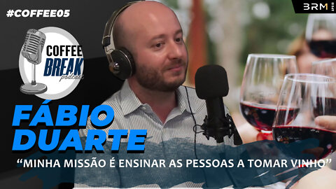 [#COFFEE 05] FÁBIO DUARTE - Eu vou ensinar as pessoas como tomar vinho