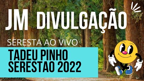 TADEU PINHO SERESTAO 2022