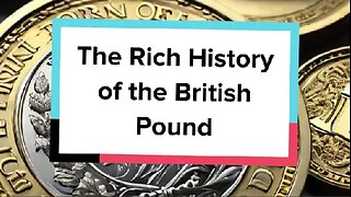 The Rich History of the British Pound